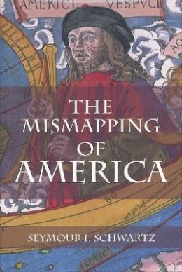 Seymour I. Schwartz - The Mismapping of America - 9781580463027 - V9781580463027