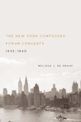 Melissa J. de Graaf - The New York Composers' Forum Concerts, 1935-1940 - 9781580464260 - V9781580464260