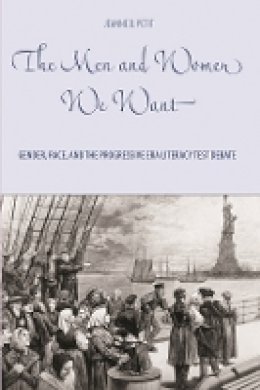 Jeanne D. Petit - The Men and Women We Want: Gender, Race, and the Progressive Era Literacy Test Debate (Gender and Race in American History) - 9781580464413 - V9781580464413