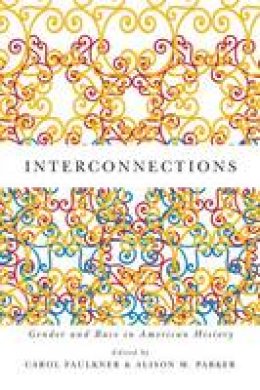 Carol Faulkner - Interconnections: Gender and Race in American History - 9781580465076 - V9781580465076