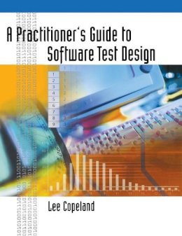 Lee Copeland - Practitioner's Guide to Software Test Design - 9781580537919 - V9781580537919