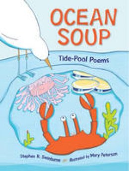 Stephen R. Swinburne - Ocean Soup: A Book of Tide Pool Poems (Rise and Shine) - 9781580892018 - V9781580892018