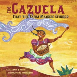 Samantha R. Vamos - The Cazuela That the Farm Maiden Stirred - 9781580892438 - V9781580892438