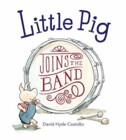 David Hyde Costello - Little Pig Joins the Band - 9781580892650 - V9781580892650