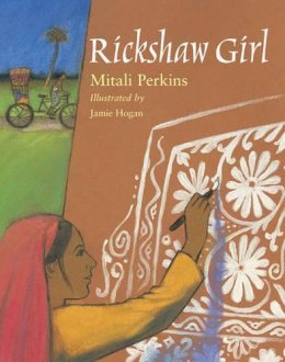 Perkins, Mitali. Illus: Hogan, Jamie - Rickshaw Girl - 9781580893084 - V9781580893084