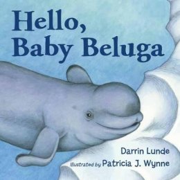 Darrin Lunde - Hello, Baby Beluga - 9781580895255 - V9781580895255