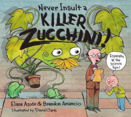 Elana Azose - Never Insult a Killer Zucchini - 9781580896184 - V9781580896184