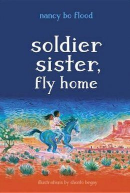 Nancy Bo Flood - Soldier Sister, Fly Home - 9781580897020 - V9781580897020