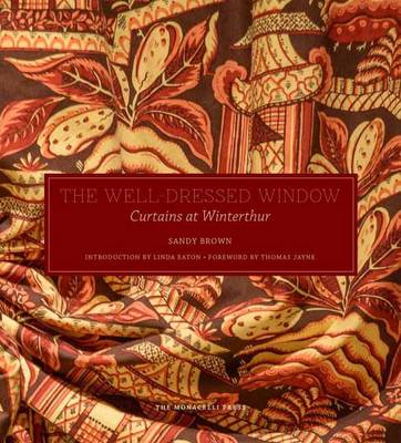 Sandy Brown - The Well-Dressed Window: Curtains at Winterthur - 9781580934589 - V9781580934589