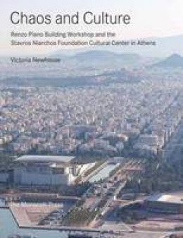 Victoria Newhouse - Chaos And Culture: Renzo Piano Building Workshop and the Stavros Niarchos Foundation Cultural Center - 9781580934886 - V9781580934886