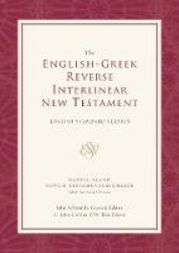 Schwandt  John  Coll - ESV English-Greek Reverse Interlinear New Testament: English Standard Version: English Standard Version - 9781581346282 - V9781581346282