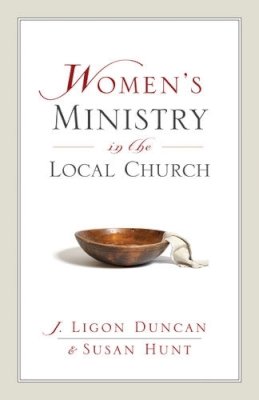 Ligon Duncan - Women´s Ministry in the Local Church - 9781581347500 - V9781581347500