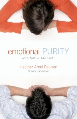 Heather Arnel Paulsen - Emotional Purity: An Affair of the Heart (Includes Study Questions) - 9781581348552 - V9781581348552