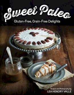 Lea Valle - Sweet Paleo: Gluten-Free, Grain-Free Delights - 9781581572773 - V9781581572773