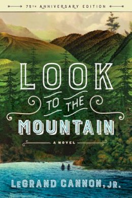 Jr. Legrand Cannon - Look to the Mountain: A Novel - 9781581573657 - V9781581573657