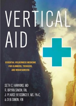 Seth C. Hawkins - Vertical Aid: Essential Wilderness Medicine for Climbers, Trekkers, and Mountaineers - 9781581574449 - V9781581574449