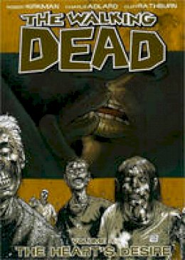 Robert Kirkman - The Walking Dead Volume 4: The Heart´s Desire - 9781582405308 - V9781582405308