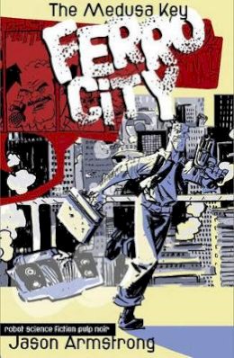 Jason Armstrong - Ferro City Volume 1 - 9781582407388 - V9781582407388