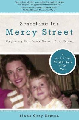 Linda Gray Sexton - Searching for Mercy Street: My Journey Back to My Mother, Anne Sexton - 9781582437446 - V9781582437446