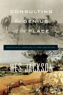 Wes Jackson - Consulting the Genius of the Place - 9781582437804 - V9781582437804