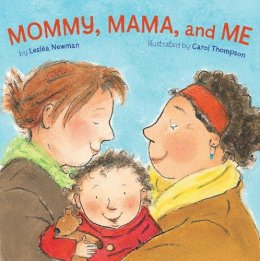 Leslea Newman - Mommy, Mama, and Me - 9781582462639 - V9781582462639