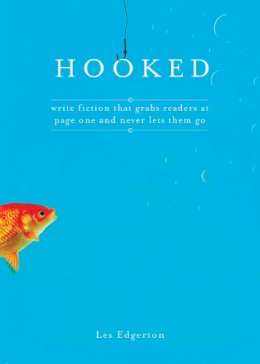 Les Edgerton - Hooked: Write Fiction That Grabs Readers at Page One & Never Lets Them Go - 9781582974576 - V9781582974576