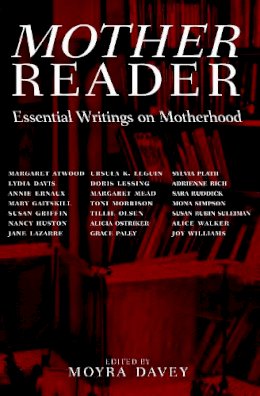 Moyra Davey - Mother Reader: Essential Writings on Motherhood - 9781583220726 - V9781583220726