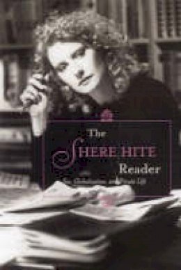 Shere Hite - The Shere Hite Reader: Sex, Globalization, and Private Life - 9781583225684 - V9781583225684