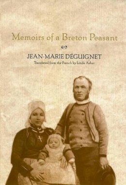 Jean-Marie Deguignet~Bernez Rouz~Linda Asher - Memoirs of a Breton Peasant - 9781583226162 - V9781583226162