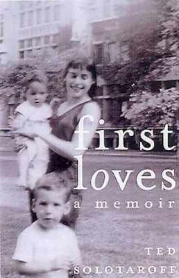 Ted Solotaroff - First Loves - 9781583226407 - V9781583226407