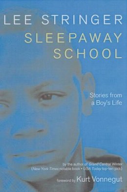 Lee Stringer - Sleepaway School: Stories from a Boy's Life: A Memoir - 9781583227015 - V9781583227015