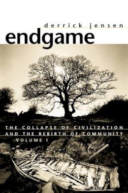 Derrick Jensen - Endgame Vol.1: The Problem of Civilization - 9781583227305 - V9781583227305