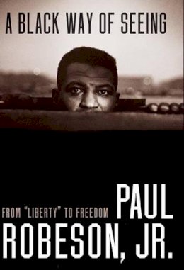 Paul Robeson - Black Way of Seeing - 9781583227671 - V9781583227671