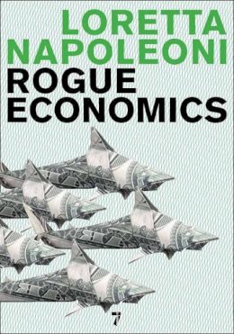 Loretta Napoleoni - Rogue Economics - 9781583228241 - V9781583228241