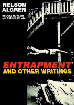 Nelson Algren - Entrapment and Other Writings - 9781583228685 - V9781583228685