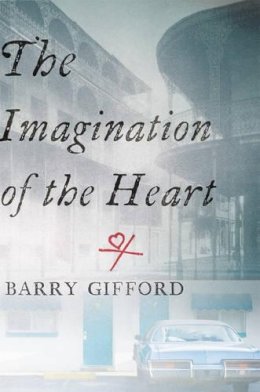 Barry Gifford - The Imagination of the Heart: Book Seven of the Story of Sailor and Lula - 9781583228739 - V9781583228739