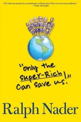 Ralph Nader - Only the Super-rich Can Save Us! - 9781583229231 - V9781583229231