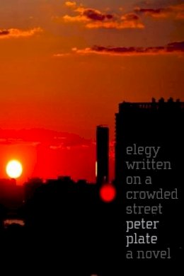 Peter Plate - Elegy Written on a Crowded Street: A Novel - 9781583229316 - V9781583229316