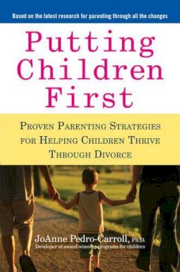 Joann Pedro-Carroll - Putting Children First: Proven Parenting Strategies for Helping Children Thrive Through Divorce - 9781583334010 - V9781583334010