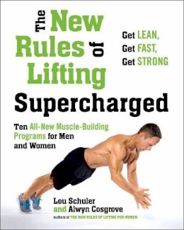 Lou Schuler - New Rules Of Lifting Supercharged: Ten All New Muscle Building Programs for Men and Women - 9781583335369 - V9781583335369