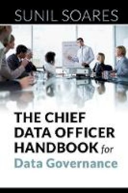 Sunil Soares - The Chief Data Officer Handbook for Data Governance - 9781583474174 - V9781583474174