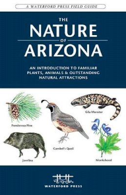 James Kavanagh - The Nature of Arizona: An Introduction to Familiar Plants, Animals & Outstanding Natural Attractions - 9781583553008 - V9781583553008