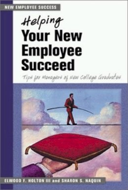 Holton, Elwood F.; Holton, Ed; Naquin, Sharon S. - Helping Your New Employee Succeed - 9781583761687 - V9781583761687