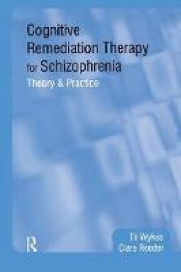 Professor Til Wykes - Cognitive Remediation Therapy for Schizophrenia: Theory and Practice - 9781583919712 - V9781583919712