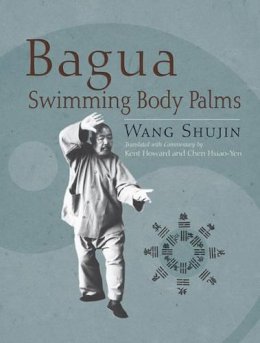 Shujin Wang - Bagua Swimming Body Palms - 9781583942451 - V9781583942451