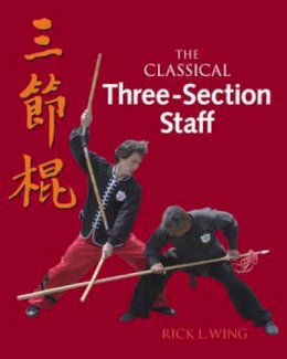 Wing Rick - The Classical Three-Section Staff - 9781583942628 - V9781583942628