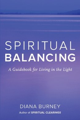 Diana Burney - Spiritual Balancing: A Guidebook for Living in the Light - 9781583949887 - V9781583949887