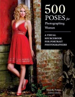 Michelle Perkins - 500 Poses for Photographing Women - 9781584282495 - V9781584282495