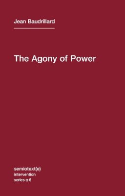 Jean Baudrillard - The Agony of Power - 9781584350927 - V9781584350927