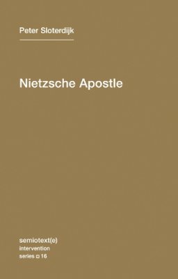 Peter Sloterdijk - Nietzsche Apostle: Volume 16 - 9781584350996 - V9781584350996